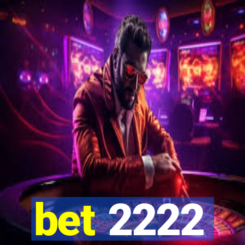 bet 2222